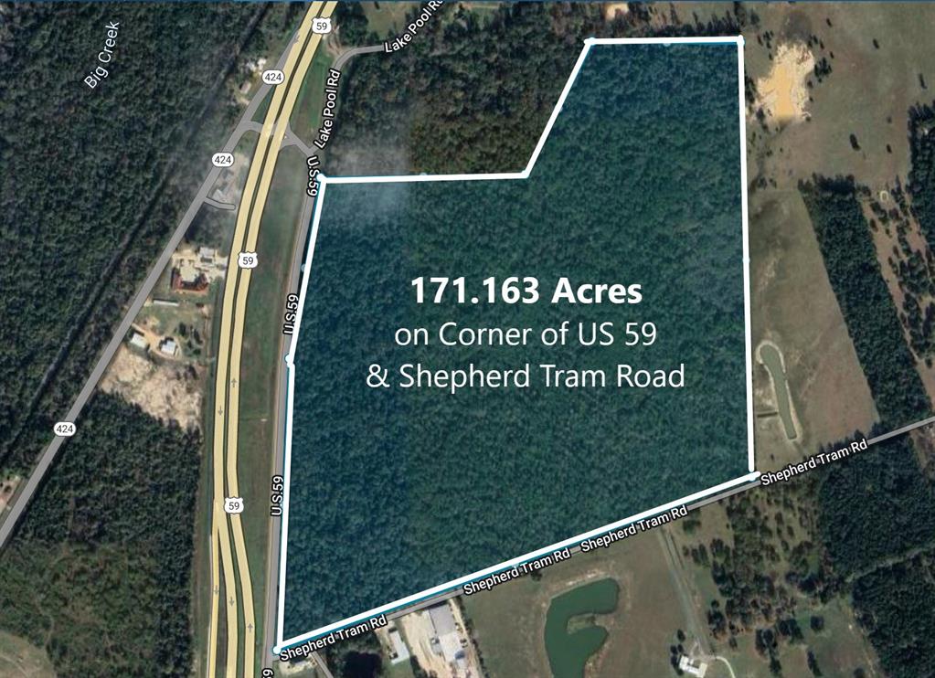 171.613 Unrestricted Acres on the Corner of US 59 and Shepherd Tram Road in Shepherd, TX! This Beautiful Wooded Acreage is Perfect for Mixed Use, Commercial or Residential! High and Dry Acreage with High Visibility! The Sky is the Limit with this Property!